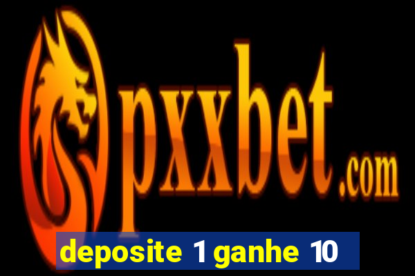 deposite 1 ganhe 10